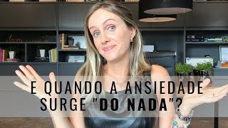 Saiba o que fazer quando a ansiedade surge “do nada” [upl. by Assiluy]