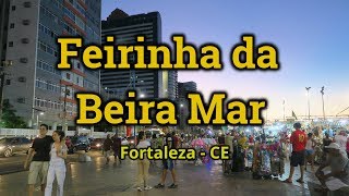 🇧🇷 FEIRINHA DA BEIRA MAR EM FORTALEZA  CE 🇧🇷 [upl. by Assirrem45]