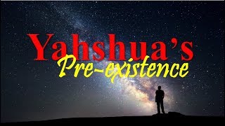 Yahshuas Preexistence [upl. by Edas]