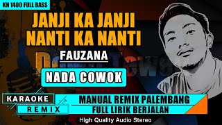 JANJI KA JANJI NANTI KA NANTI  NADA COWOK KARAOKE REMIX PALEMBANG [upl. by Ilrahs]