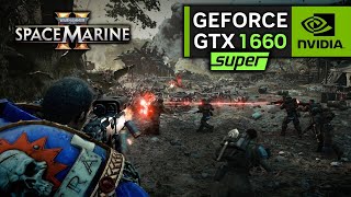 GTX 1660 SUPER on Warhammer 40K Space Marine 2  1080p Performance Test [upl. by Vedi562]