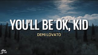 Demi Lovato  Youll Be OK Kid Lyrics [upl. by Leagiba560]