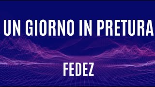 Fedez  UN GIORNO IN PRETURA lyricstesto  audio [upl. by Bubalo322]