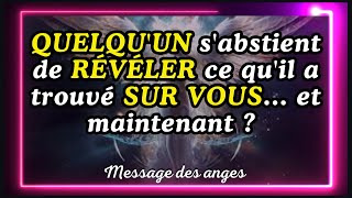 💌 QUELQUUN sabstient de RÉVÉLER ce quil a trouvé SUR VOUS et maintenant  message des anges [upl. by Row41]