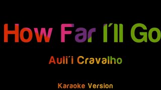 How Far Ill Go Auli Cravalho  karaoke version [upl. by Ohare]