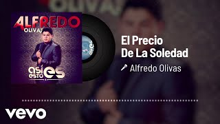 Alfredo Olivas  El Precio De La Soledad Audio [upl. by Valeria]