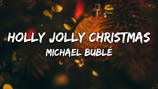 Michael Bublé  Holly Jolly Christmas Lyrics [upl. by Keith]