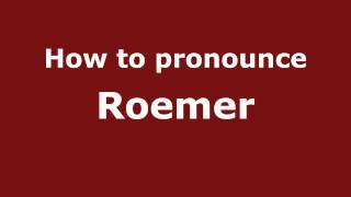 How to Pronounce Roemer  PronounceNamescom [upl. by Tail]