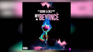 Lil Durk feat Dej Loaf  My Beyonce Official Audio [upl. by Enilrek96]