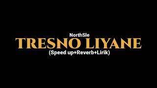 TRESNO LIYANE  NorthSle Speed upReverbLirik [upl. by Attenev]