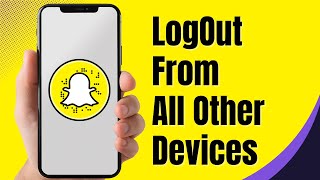 How to Logout Snapchat Account from All Other Devices  How to logout someone from your snapchat [upl. by Navonod]