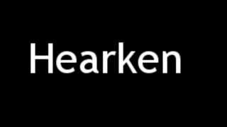 How to Pronounce Hearken [upl. by Nylevol897]