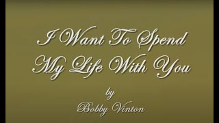 I Want To Spend My Life With YouBobby Vinton [upl. by Isia552]