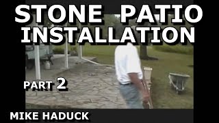 STONE PATIO INSTALLATION Part 2 Mike Haduck shows patch up etc [upl. by Matthaeus355]