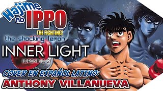 The Shocking Lemon  Inner Light Hajime No Ippo OP 2  Cover en Español Latino Anthony Villanueva [upl. by Flowers]