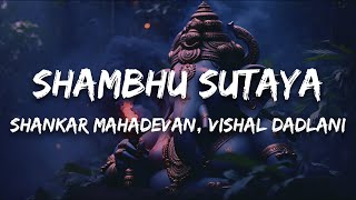 Shambhu Sutaya  Anybody Can Dance  Shankar Mahadevan Vishal Dadlani  Lord Ganesha Song Lyrics [upl. by Arlena694]