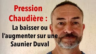 Pression Chaudière  La baisser ou l’augmenter sur une Saunier Duval [upl. by Eseekram]