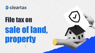 Capital Gains Taxes on Land amp Property Sale  ClearTax [upl. by Ayotan]