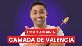 🧪 COMO ACHAR A CAMADA DE VALÊNCIA [upl. by Anek]