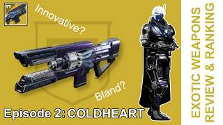 Destiny 2  Coldheart  Exotic Review amp Ranking Ep2 [upl. by Giacinta]