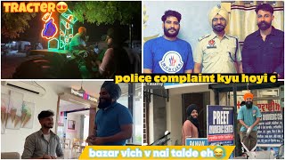 police complaint kyu hoyi c  bazar vich v nai talde eh😘  Dhillonpreet Vlogs [upl. by Alledi]