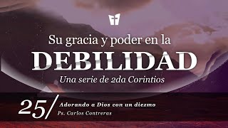 25  Adorando a Dios con un diezmo Ps Carlos Contreras [upl. by Ahsikar]