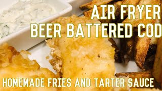 AIR FRYER BEER BATTERED FISH AND CHIPS  BEER BATTERED COD  FRENCH FRIES  HOMEMADE TARTER SAUCE [upl. by Sharai]