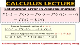 Calculus Lecture 77 ESTIMATING ERROR in LINEAR APPROXIMATION Theory Only [upl. by Marielle]