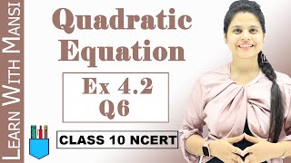 Ex 42 Q6  Quadratic Equations  Chapter 4  Class 10 Maths  NCERT [upl. by Anirbus]