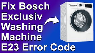 How To Fix Bosch Exclusive Washing Machine E23 Error Code  Meaning Causes amp Solutions Quick Fix [upl. by Narmis]