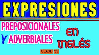 EXPRESIONES PREPOSICIONALES Y ADEVERBIALES EN INGLÉS [upl. by Stodder]