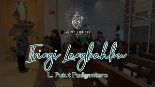 Anima Christi Canticum Choir  Iringi Langkahku By L  Putut Pudyantoro [upl. by Nanreit]