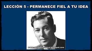 LECCIÓN 5  PERMANECE FIEL A TU IDEA Neville Goddard  1948 [upl. by Aronos]