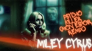 Psycho Killer Mon Espoir Remix Miley Cyrus [upl. by Chev]