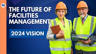 The FUTURE of Facilities Management 2024 [upl. by Milone]