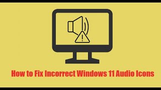 How to Fix Incorrect Windows 11 Audio Icons [upl. by Lenno]