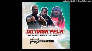 NO NARA PELA  ISLESTONE FT KHALA TEE amp HENZZII AUDIO 2024 [upl. by Knah]