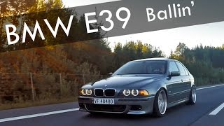 BMW E39 Short Film  Ballin [upl. by Mamoun]