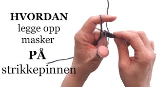 Hvordan Legge Opp Masker På Strikkepinnen [upl. by Nylavad144]