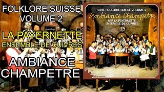 Folklore Suisse Vol 2  La Payernette Ensemble de cuivres  Ambiance champêtre Album complet [upl. by Ordnasela]