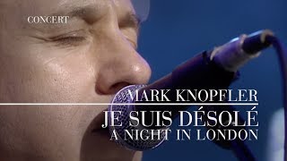 Mark Knopfler  Je Suis Désolé A Night In London  Official Live Video [upl. by Tizes]