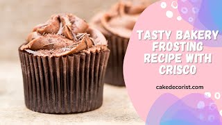 Tasty Bakery Frosting Recipe with Crisco [upl. by Phox]