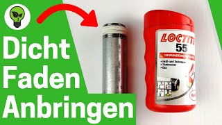 Gewindedichtfaden Anbringen ✅ GENIALE ANLEITUNG Wie Gewinde mit Loctite 55 Dichtschnur Abdichten [upl. by Enautna]