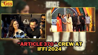 “ARTICLE 370 “ CREW AT IFFI 2024  MY GOA NETWORK [upl. by Hsemar]