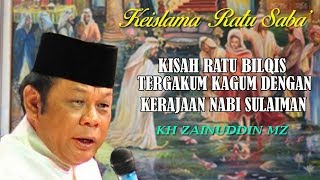 Kisah Ratu Bilqis Terkagum Kagum Dengan Kerajaan Nabi Sulaiman  KH Zainuddin MZ [upl. by Bartel354]