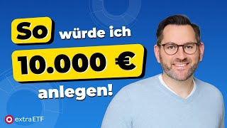 Wie als BörsenAnfänger 10000 € investieren  Einfaches ETFPortfolio aufbauen  extraETF [upl. by Afatsuom842]