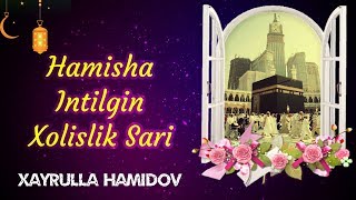 Hamisha Intilgin Xolislik Sari  Xayrulla Hamidov [upl. by Narud]