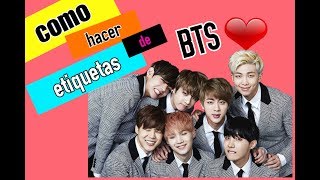 COMO HACER ETIQUETAS DE BTS [upl. by Carlen]