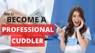 How to Become a Professional Cuddler and Get Rich Now [upl. by Iggie]