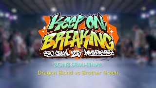 Dragon Blond vs Brother Green  SemiFinal  3on3  Keep On Breaking x STO Crew 25th Anniversary [upl. by Asenev]